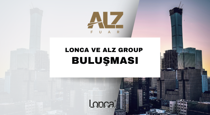 Lonca ve ALZ Group Buluşması