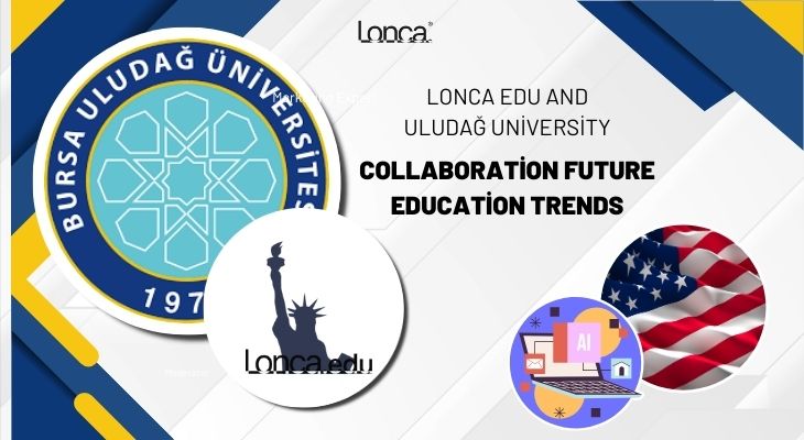 Lonca Edu and Uludag University Cooperation: Future Education Trends