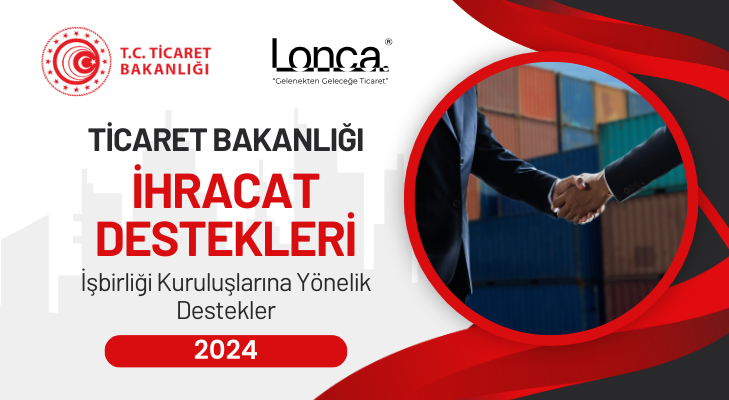 lonca.com -ticaret bakanlığı ihracat destekleri 2024 - İşbirliği Kuruluşlarına Yönelik Destekler