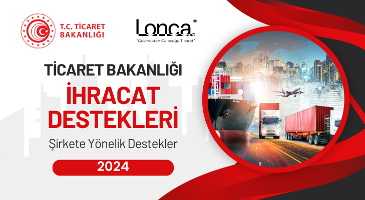 lonca.com -ticaret bakanlığı ihracat destekleri 2024 - Şirkete Yönelik Destekler