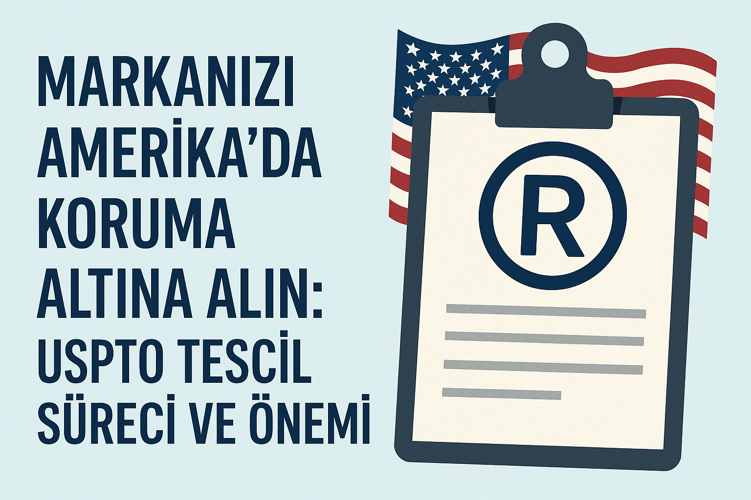 Markanızı Amerika'da Koruma Altına Alın: USPTO Tescil Süreci ve Önemi