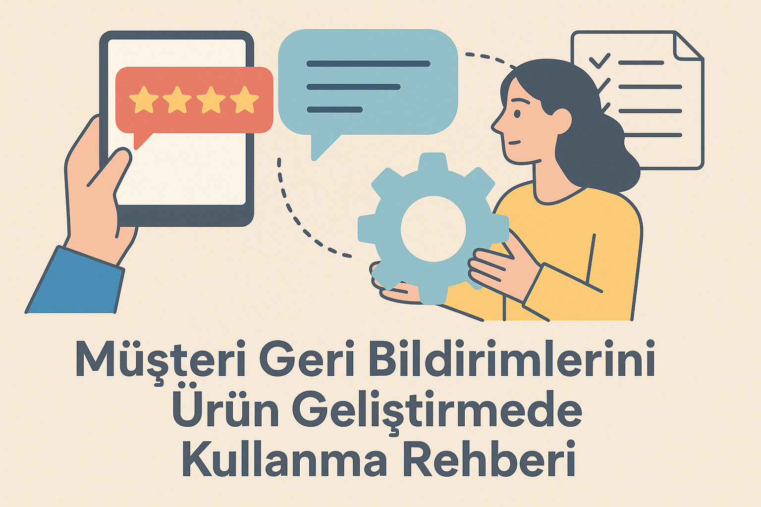 Müşteri Geri Bildirimlerini Ürün Geliştirmede Kullanma Rehberi