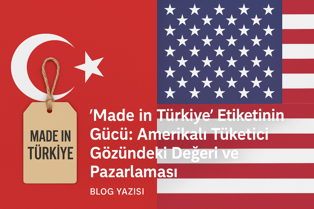 Amerika Pazarında "Made in Türkiye" Markası Nasıl Yükselir?
