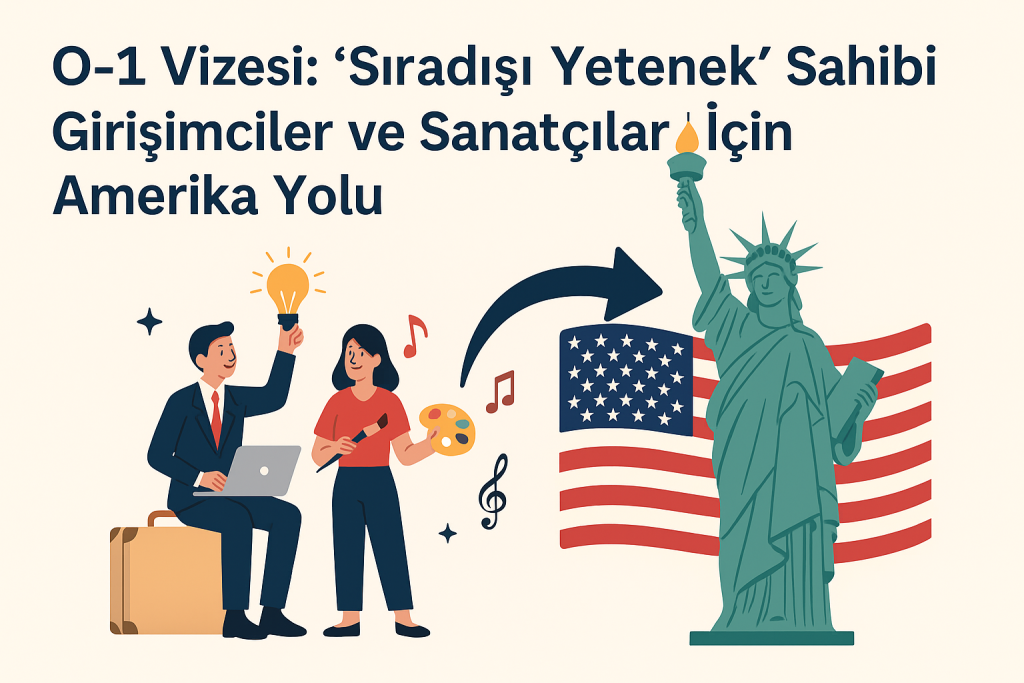O-1 Vizesi: 'Sıradışı Yetenek' Sahibi Girişimciler ve Sanatçılar İçin Amerika Yolu