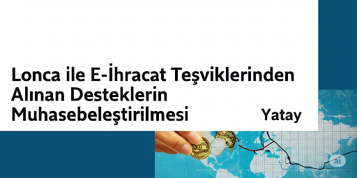 Amerikan Pazarına E-İhracat Teşvikleri ile Adım Atarken Muhasebe Yönetimi